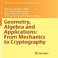 Springerovi radovi iz matematike i statistike: geometrija, algebra i primjene: od mehanike do kriptografije